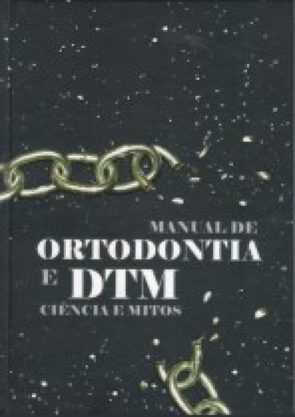 Manual De Ortodontia E Dtm - Ciência E Mitos