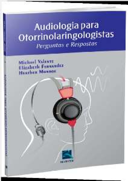 Audiologia Para Otorrinolaringologistas - Perguntas E Respostas