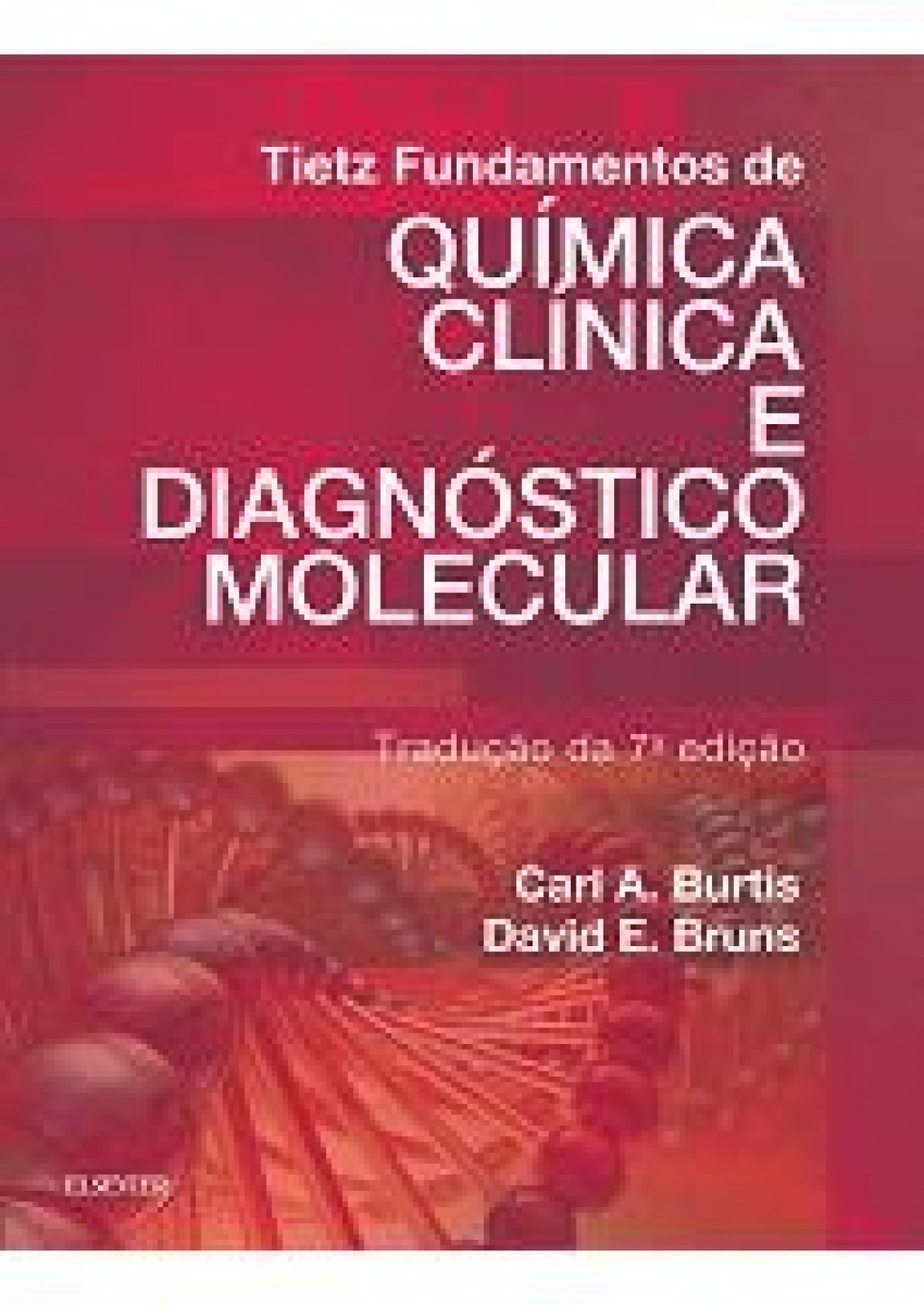 Tietz Fundamentos De Quimica Clinica E Diagnostico Molecular - 7ª Edição