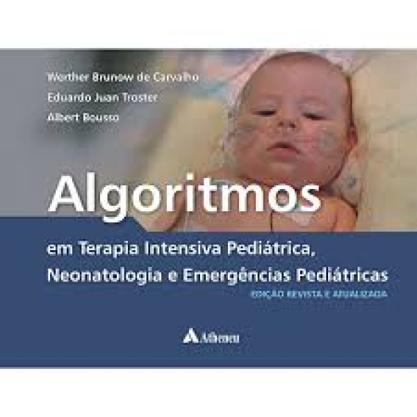 Algoritmos Em Terapia Intensiva Pediátrica, Neonatologia E Emergências Pediátricas