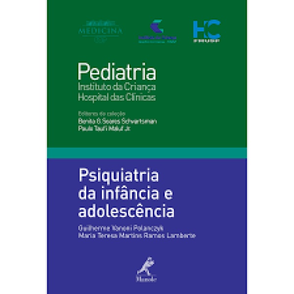 Pediatria - Psiquiatria Da Infância E Adolescência – 1ª Edição - Coleção Pediatria Do Instituto Da Criança Do Hc-Fmusp