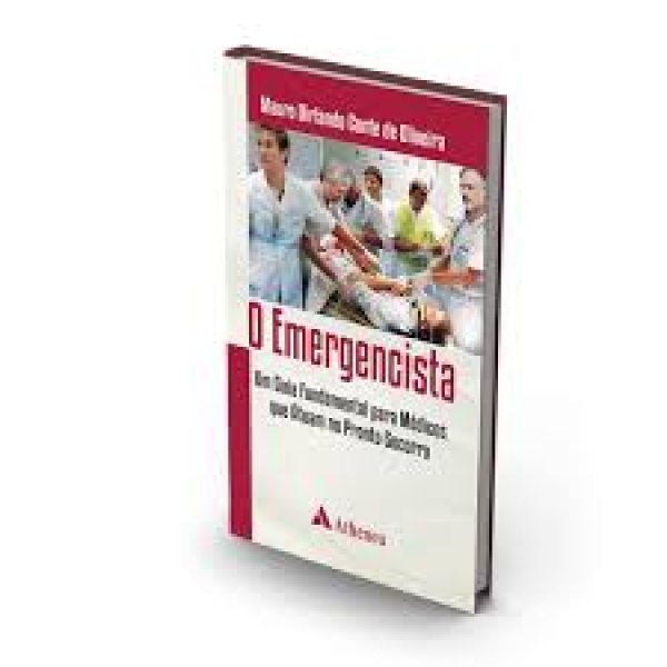 O Emergencista - Um Guia Fundamental Para Médicos Que Atuam No Pronto-Socorro