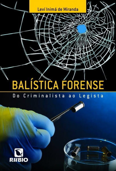 Balística Forense - Do Criminalista Ao Legista