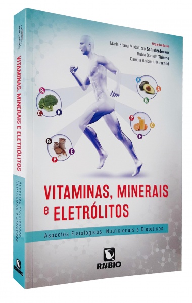 Vitaminas, Minerais E Eletrólitos - Aspectos Fisiológicos, Nutricionais E Dietéticos