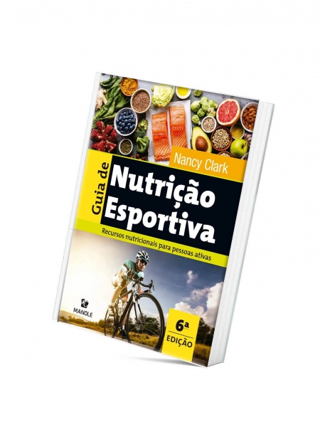 Guia De Nutrição Esportiva: Recursos Nutricionais Para Pessoas Ativas - 6ª Edição