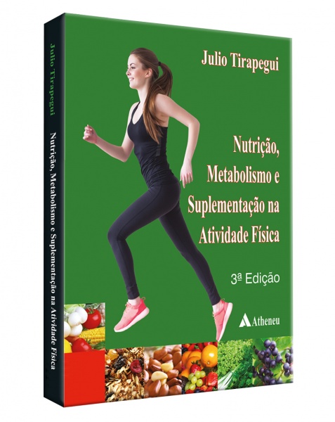 Nutrição, Metabolismo E Suplementação Na Atividade Física - 3ª Edição