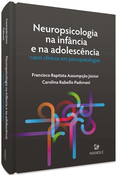 Neuropsicologia Na Infância E Na Adolescência - Casos Clínicos Em Psicopatologias 