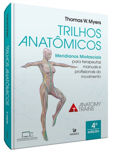 Trilhos Anatômicos - Meridianos Miofasciais Para Terapeutas Manuais E Do Movimento