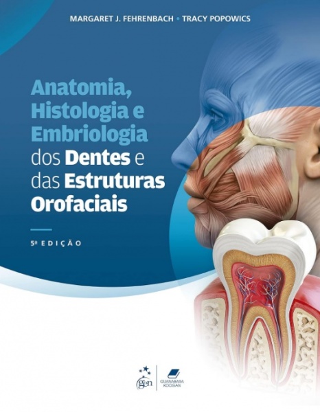 Anatomia, Histologia E Embriologia Dos Dentes E Das Estruturas Orofaciais