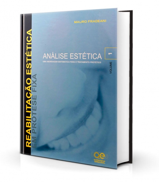 Reabilitação Estética Em Prótese Fixa – Análise Estética Vol. 1