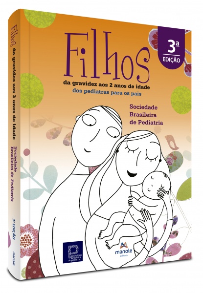 Filhos: Da Gravidez Aos 2 Anos De Idade - Dos Pediatras Aos Pais - 3ª Edição
