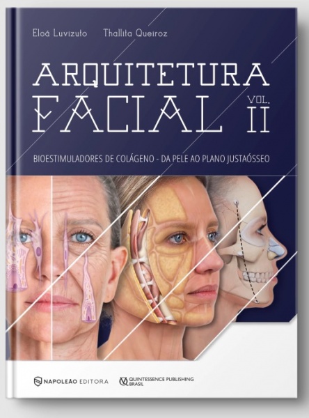 Luvizuto, Queiroz | Arquitetura Facial Vol. Ii - Bioestimuladores De Colágeno – Da Pele Ao Plano Justa-Ósseo