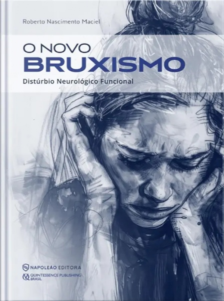 O Novo Bruxismo - Distúrbio Neurológico Funcional