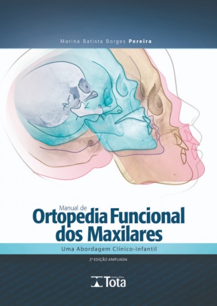 Manual De Ortopedia Funcional Dos Maxilares - Uma Abordagem Clínico - Infantil