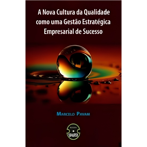 A Nova Cultura Da Qualidade Como Uma Gestão Estratégica Empresarial De Sucesso
